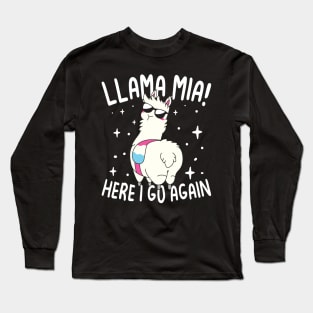 Llama Mia Here I Go Again - Llama Lover Long Sleeve T-Shirt